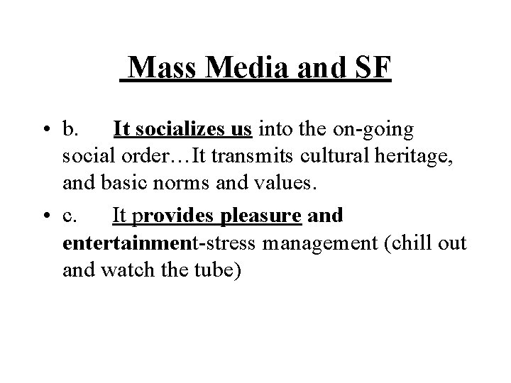  Mass Media and SF • b. It socializes us into the on-going social