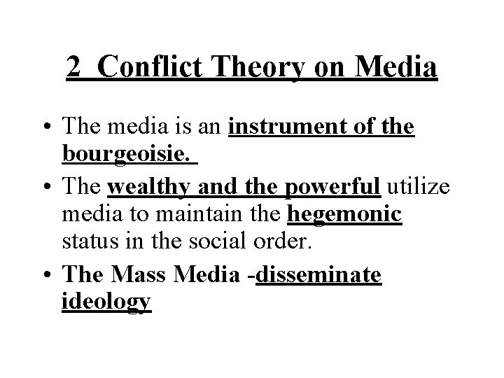 2 Conflict Theory on Media • The media is an instrument of the bourgeoisie.