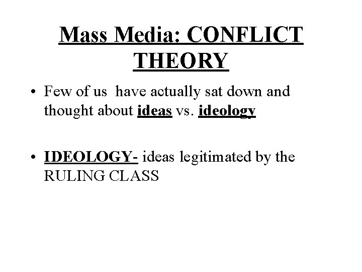 Mass Media: CONFLICT THEORY • Few of us have actually sat down and thought