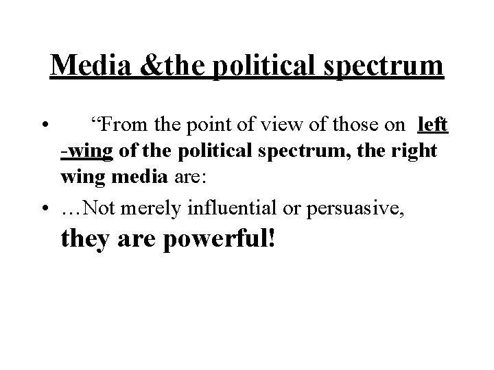 Media &the political spectrum • “From the point of view of those on left