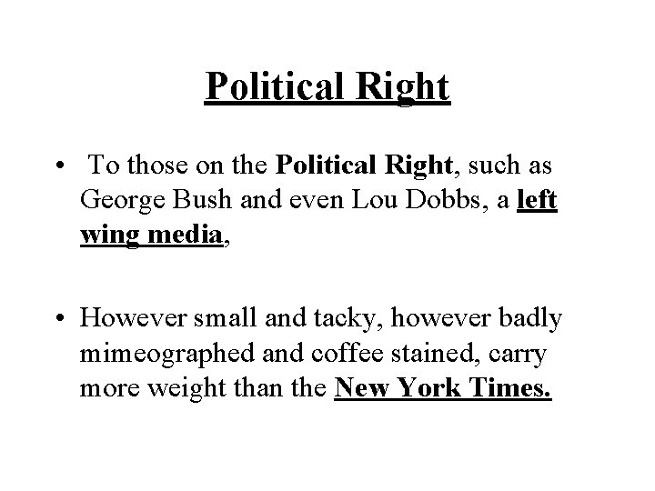 Political Right • To those on the Political Right, such as George Bush and