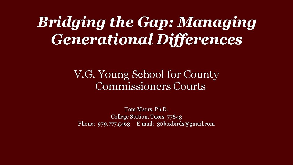 Bridging the Gap: Managing Generational Differences V. G. Young School for County Commissioners Courts