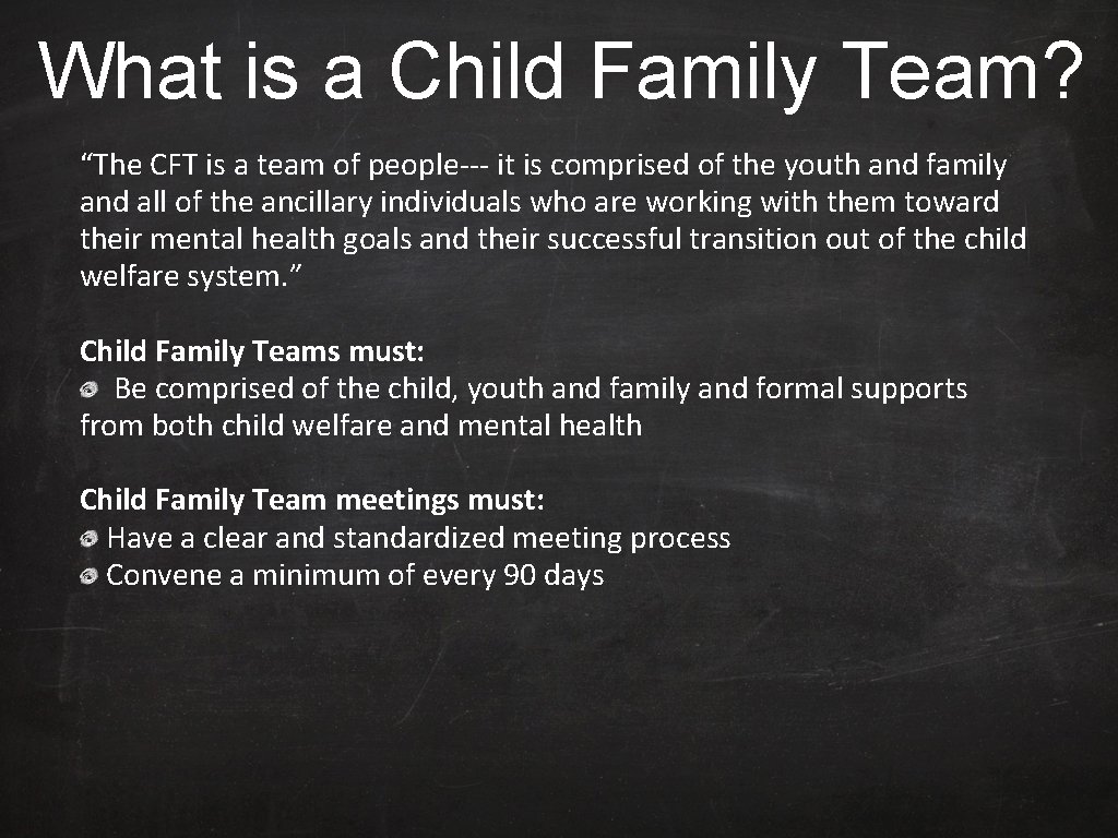 What is a Child Family Team? “The CFT is a team of people--- it