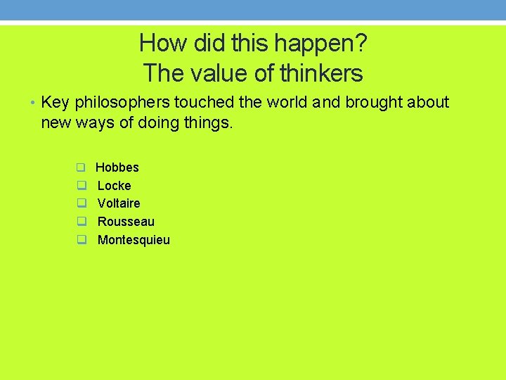 How did this happen? The value of thinkers • Key philosophers touched the world