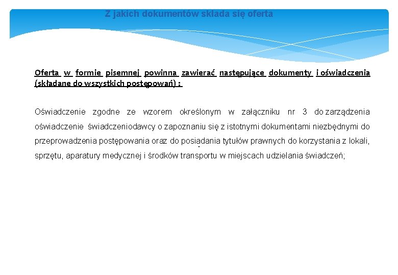 Z jakich dokumentów składa się oferta Oferta w formie pisemnej powinna zawierać następujące dokumenty