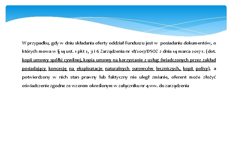 W przypadku, gdy w dniu składania oferty oddział Funduszu jest w posiadaniu dokumentów, o