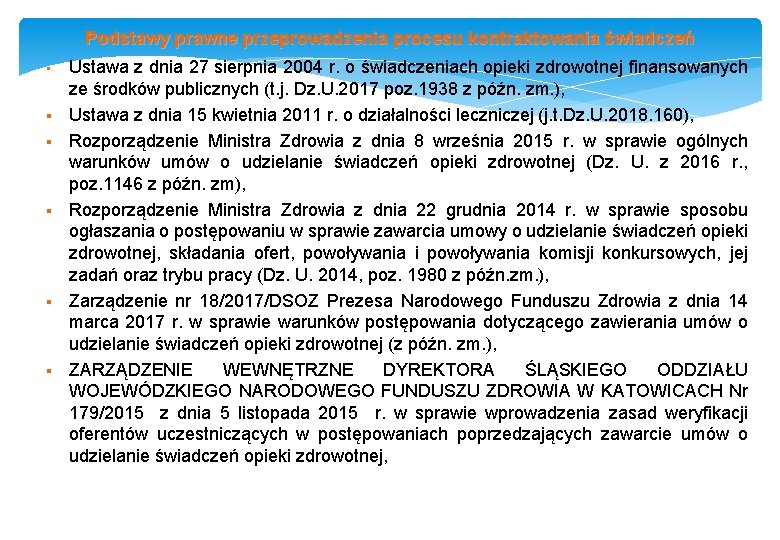 Podstawy prawne przeprowadzenia procesu kontraktowania świadczeń • § § § Ustawa z dnia 27