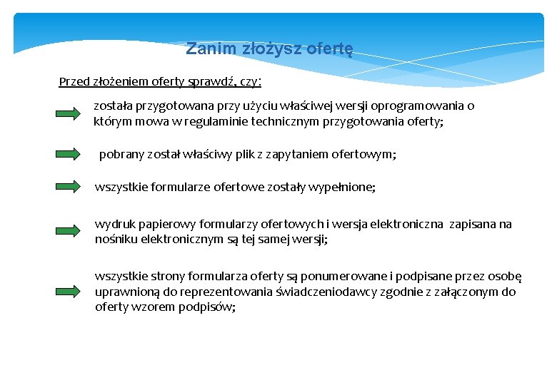  Zanim złożysz ofertę Przed złożeniem oferty sprawdź, czy: została przygotowana przy użyciu właściwej