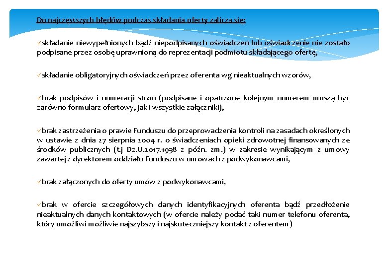 Do najczęstszych błędów podczas składania oferty zalicza się: üskładanie niewypełnionych bądź niepodpisanych oświadczeń lub