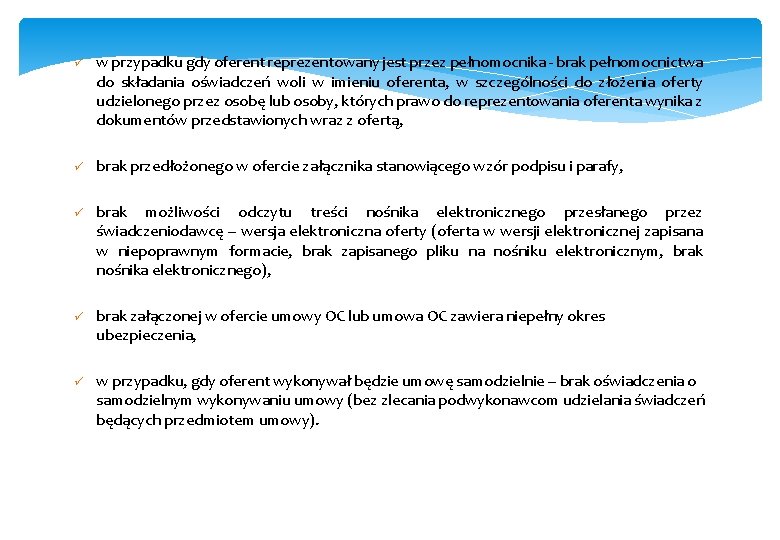 ü w przypadku gdy oferent reprezentowany jest przez pełnomocnika - brak pełnomocnictwa do składania