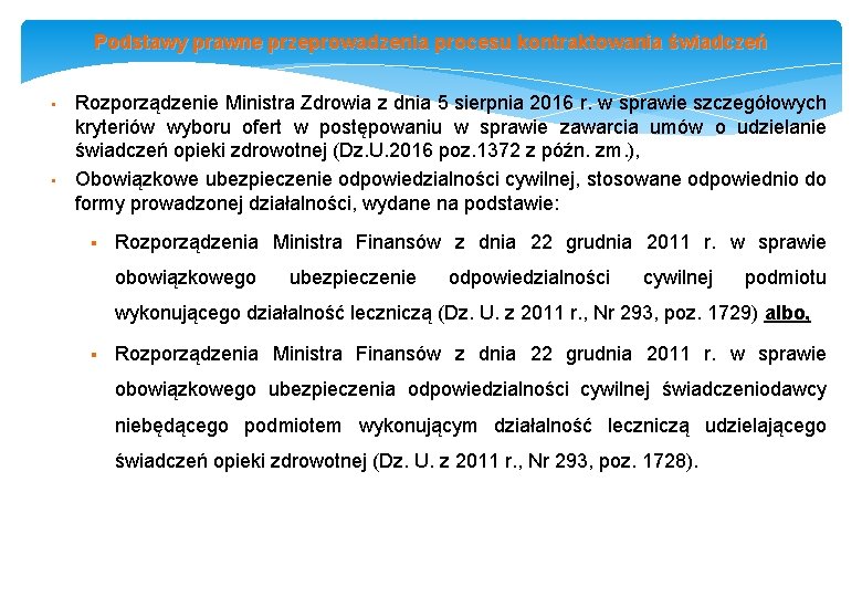 Podstawy prawne przeprowadzenia procesu kontraktowania świadczeń • • Rozporządzenie Ministra Zdrowia z dnia 5