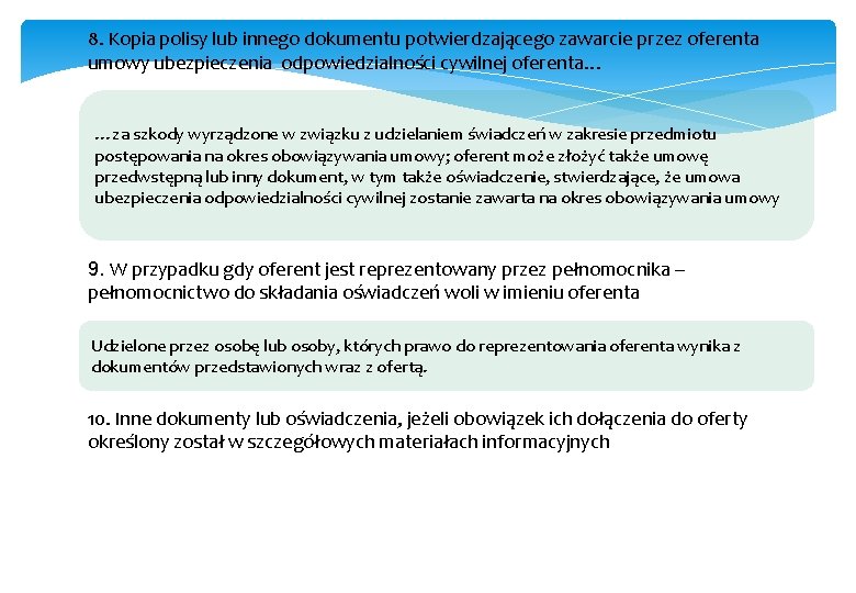 8. Kopia polisy lub innego dokumentu potwierdzającego zawarcie przez oferenta umowy ubezpieczenia odpowiedzialności