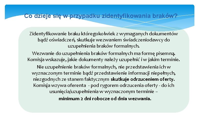 Co dzieje się w przypadku zidentyfikowania braków? Zidentyfikowanie braku któregokolwiek z wymaganych dokumentów bądź