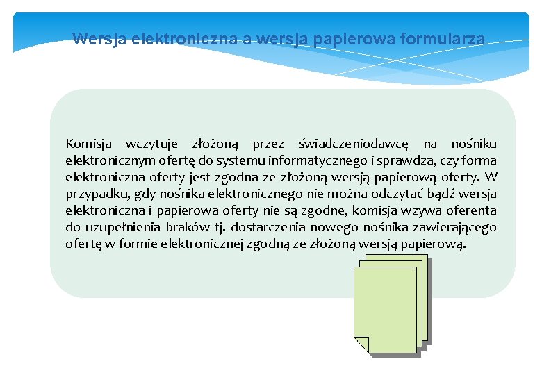 Wersja elektroniczna a wersja papierowa formularza Komisja wczytuje złożoną przez świadczeniodawcę na nośniku elektronicznym