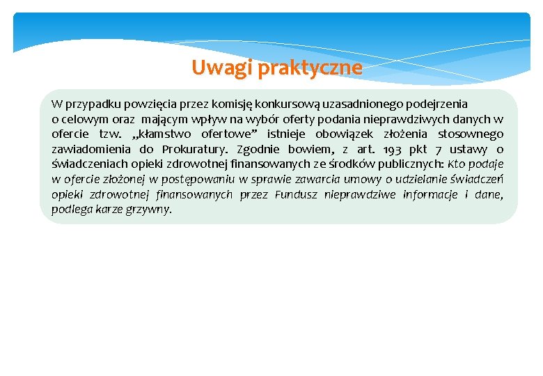 Uwagi praktyczne W przypadku powzięcia przez komisję konkursową uzasadnionego podejrzenia o celowym oraz mającym