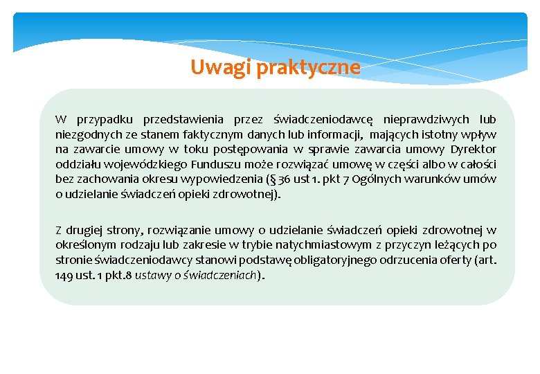 Uwagi praktyczne W przypadku przedstawienia przez świadczeniodawcę nieprawdziwych lub niezgodnych ze stanem faktycznym danych