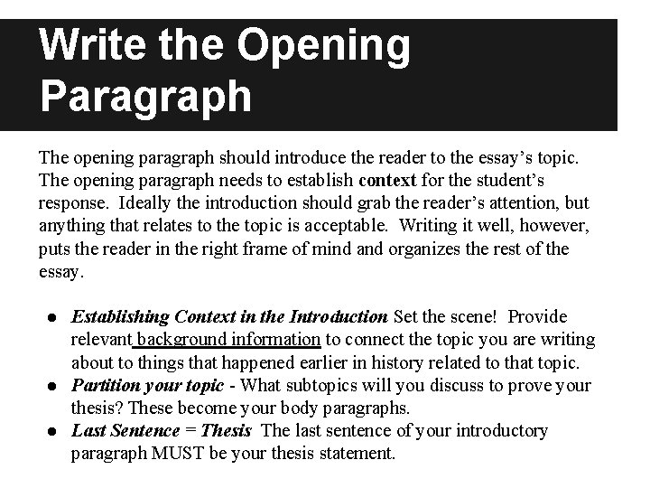 Write the Opening Paragraph The opening paragraph should introduce the reader to the essay’s