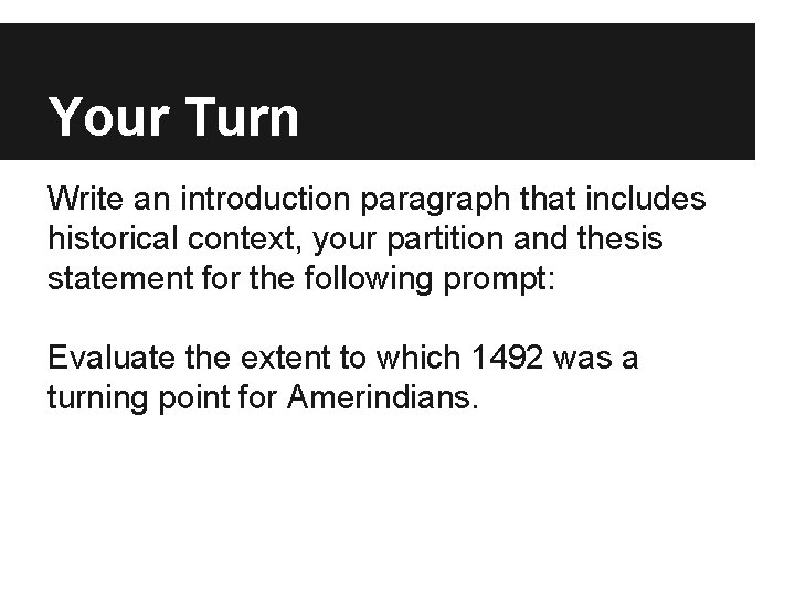 Your Turn Write an introduction paragraph that includes historical context, your partition and thesis