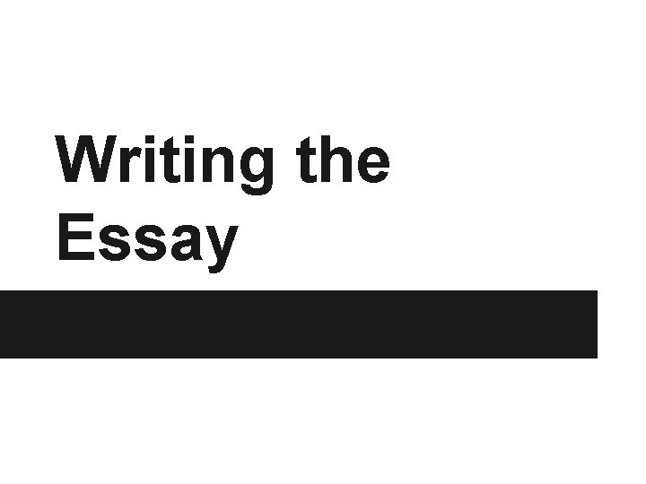 Writing the Essay 