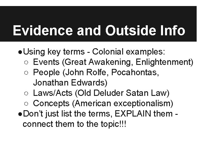 Evidence and Outside Info ●Using key terms - Colonial examples: ○ Events (Great Awakening,