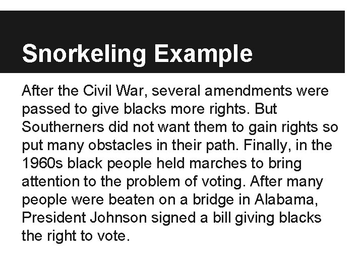 Snorkeling Example After the Civil War, several amendments were passed to give blacks more