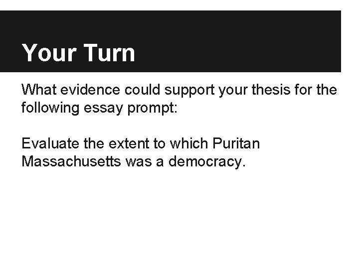 Your Turn What evidence could support your thesis for the following essay prompt: Evaluate