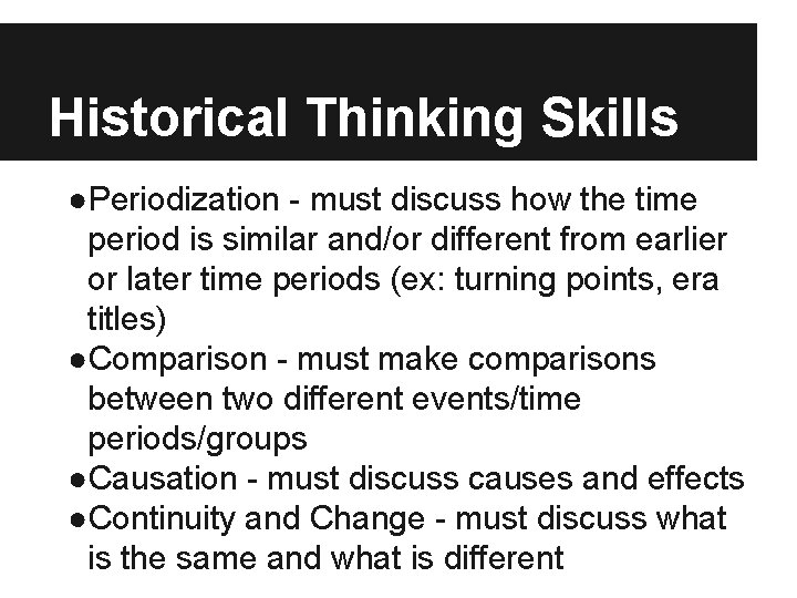 Historical Thinking Skills ●Periodization - must discuss how the time period is similar and/or