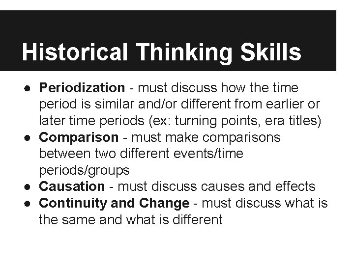 Historical Thinking Skills ● Periodization - must discuss how the time period is similar