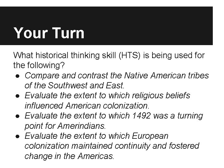 Your Turn What historical thinking skill (HTS) is being used for the following? ●