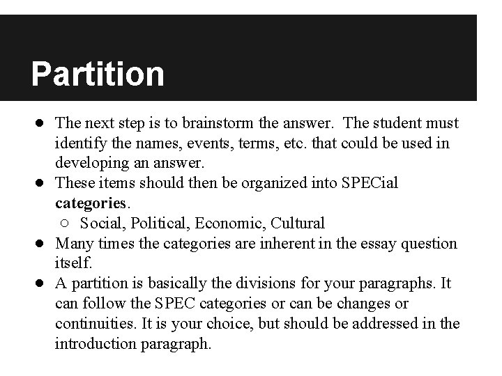Partition ● The next step is to brainstorm the answer. The student must identify