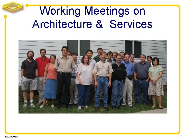 Working Meetings on Architecture & Services 10/24/2020 3 