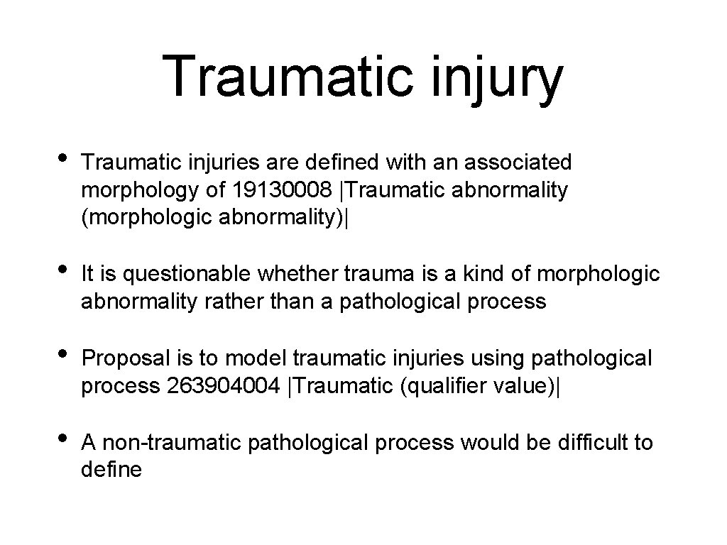 Traumatic injury • Traumatic injuries are defined with an associated morphology of 19130008 |Traumatic