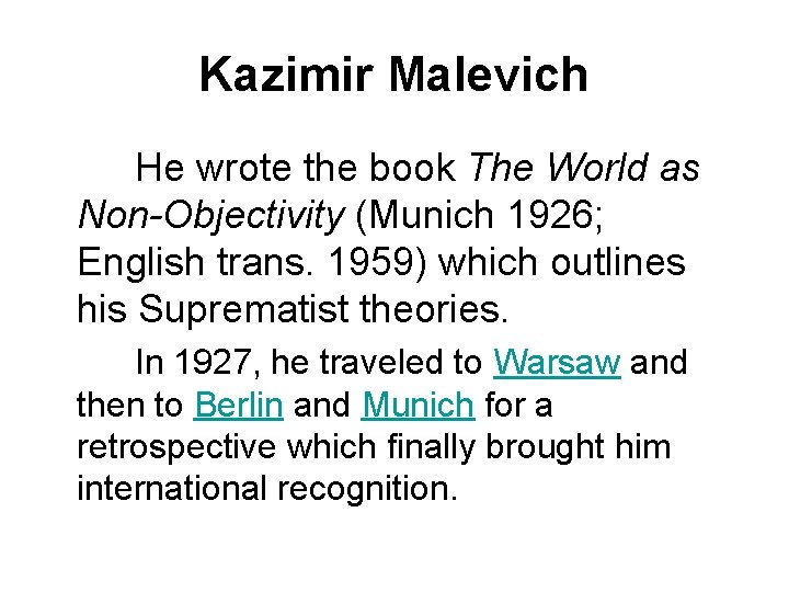 Kazimir Malevich He wrote the book The World as Non-Objectivity (Munich 1926; English trans.