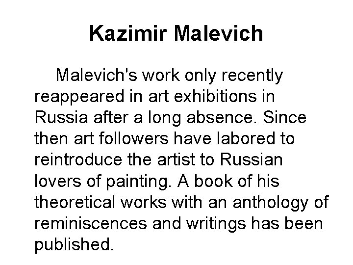 Kazimir Malevich's work only recently reappeared in art exhibitions in Russia after a long