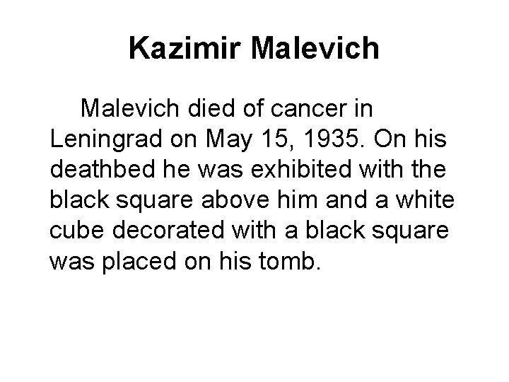 Kazimir Malevich died of cancer in Leningrad on May 15, 1935. On his deathbed