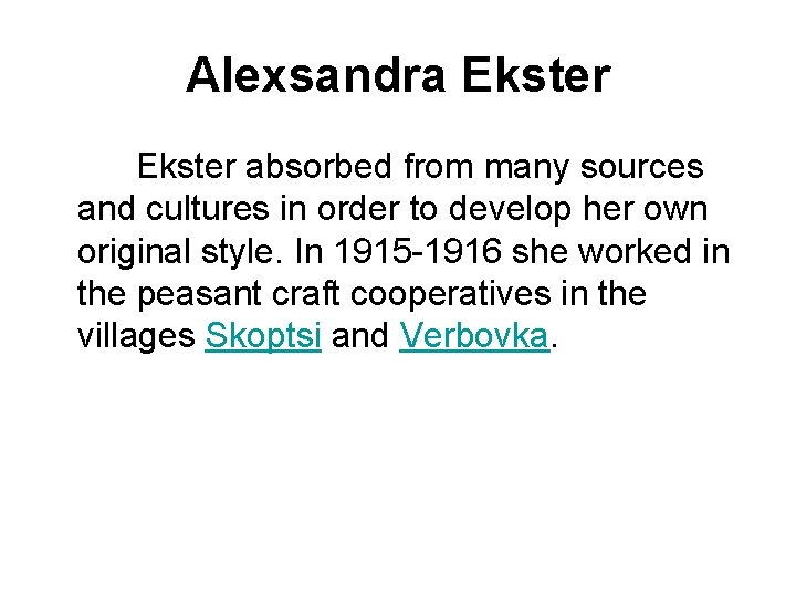 Alexsandra Ekster absorbed from many sources and cultures in order to develop her own