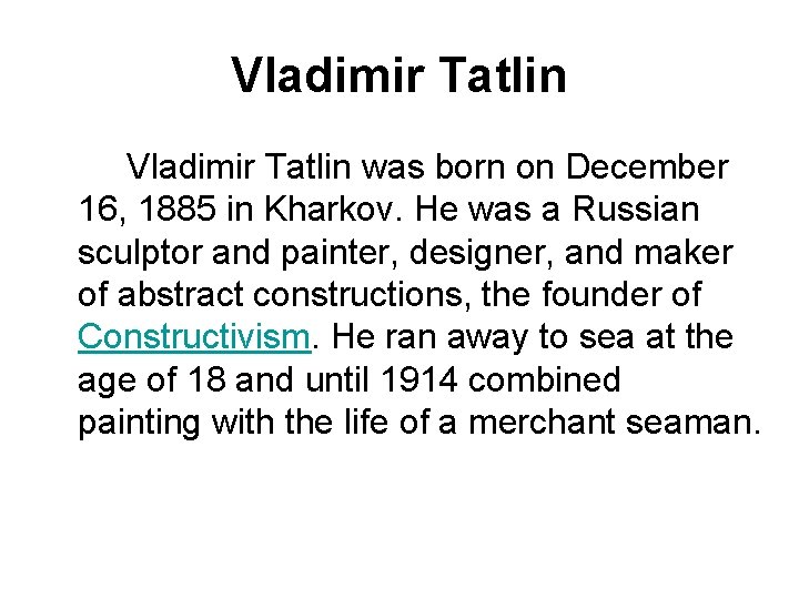 Vladimir Tatlin Vladimir Tatlin was born on December 16, 1885 in Kharkov. He was