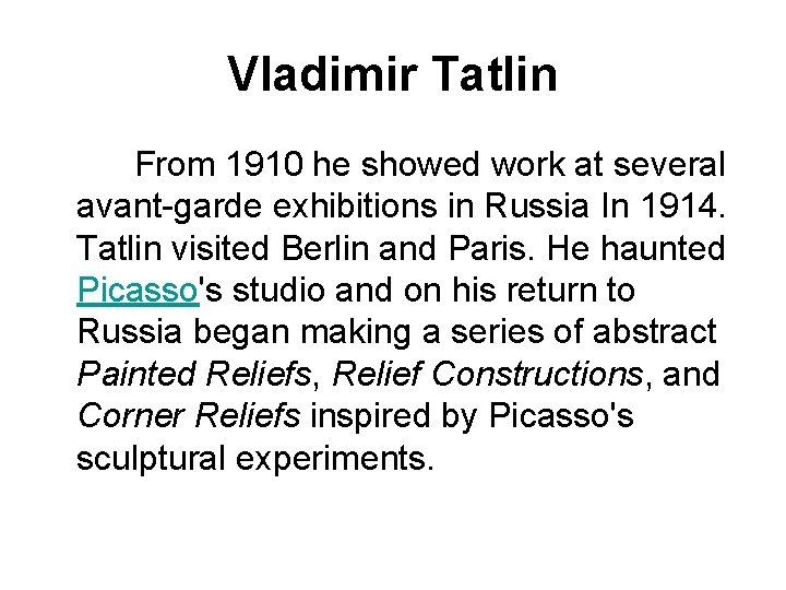 Vladimir Tatlin From 1910 he showed work at several avant-garde exhibitions in Russia In