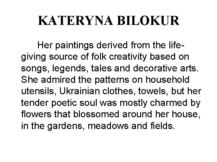 KATERYNA BILOKUR Her paintings derived from the lifegiving source of folk creativity based on
