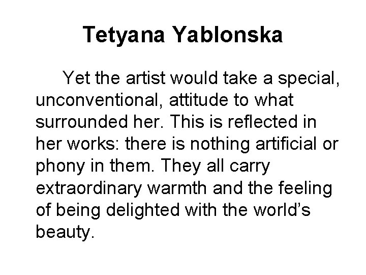 Tetyana Yablonska Yet the artist would take a special, unconventional, attitude to what surrounded