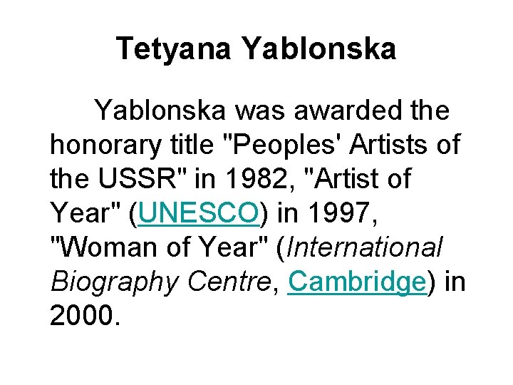 Tetyana Yablonska was awarded the honorary title "Peoples' Artists of the USSR" in 1982,