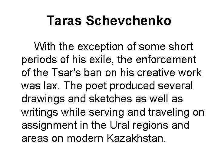 Taras Schevchenko With the exception of some short periods of his exile, the enforcement