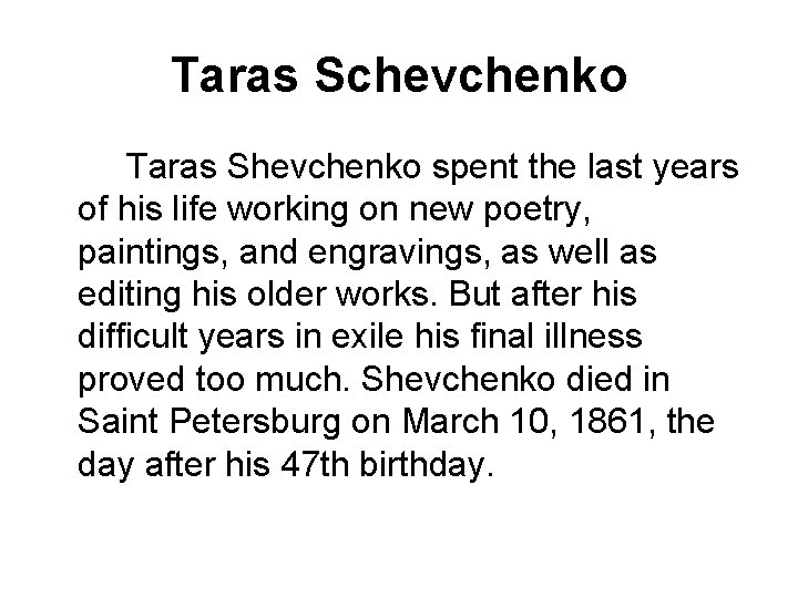 Taras Schevchenko Taras Shevchenko spent the last years of his life working on new