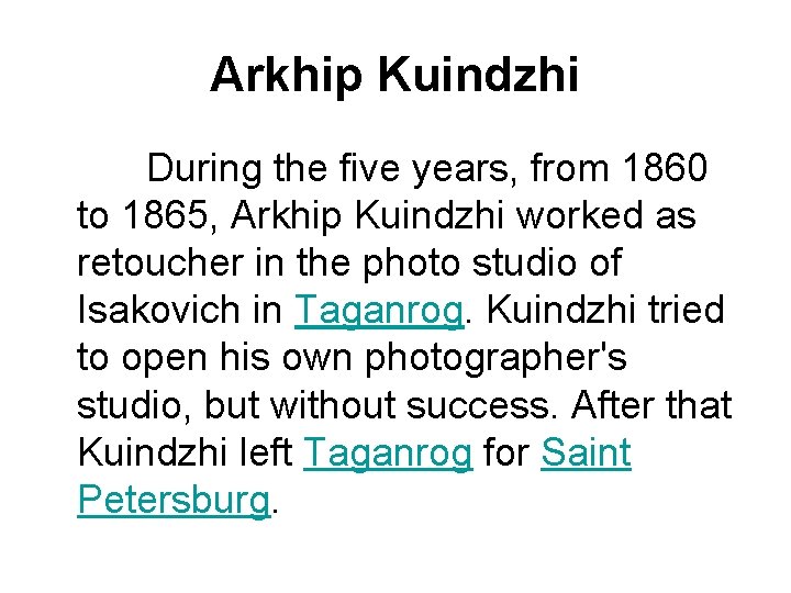 Arkhip Kuindzhi During the five years, from 1860 to 1865, Arkhip Kuindzhi worked as