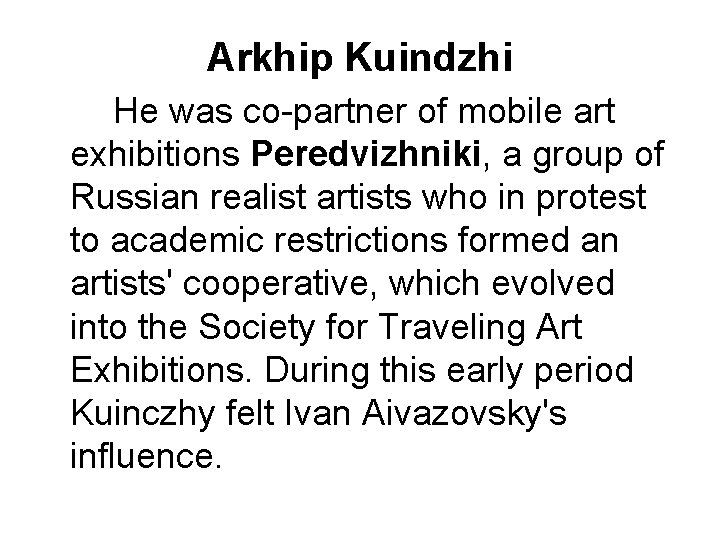 Arkhip Kuindzhi He was co-partner of mobile art exhibitions Peredvizhniki, a group of Russian