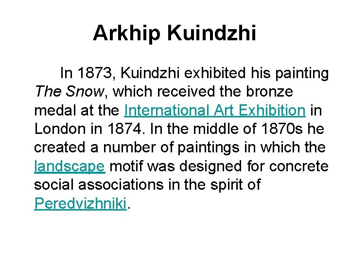 Arkhip Kuindzhi In 1873, Kuindzhi exhibited his painting The Snow, which received the bronze