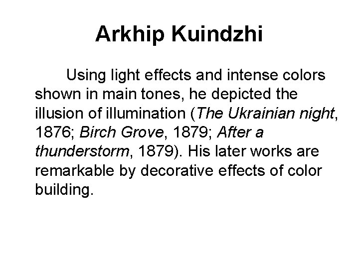 Arkhip Kuindzhi Using light effects and intense colors shown in main tones, he depicted