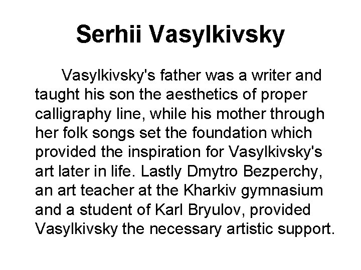 Serhii Vasylkivsky Vasylkivsky's father was a writer and taught his son the aesthetics of
