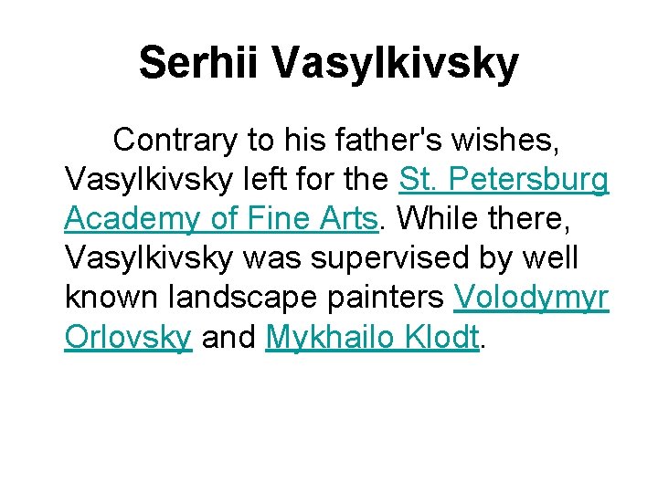 Serhii Vasylkivsky Contrary to his father's wishes, Vasylkivsky left for the St. Petersburg Academy