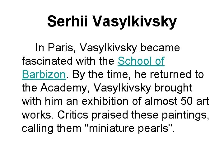 Serhii Vasylkivsky In Paris, Vasylkivsky became fascinated with the School of Barbizon. By the